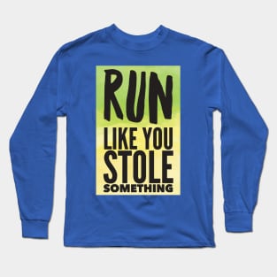 run like you stole something 4 Long Sleeve T-Shirt